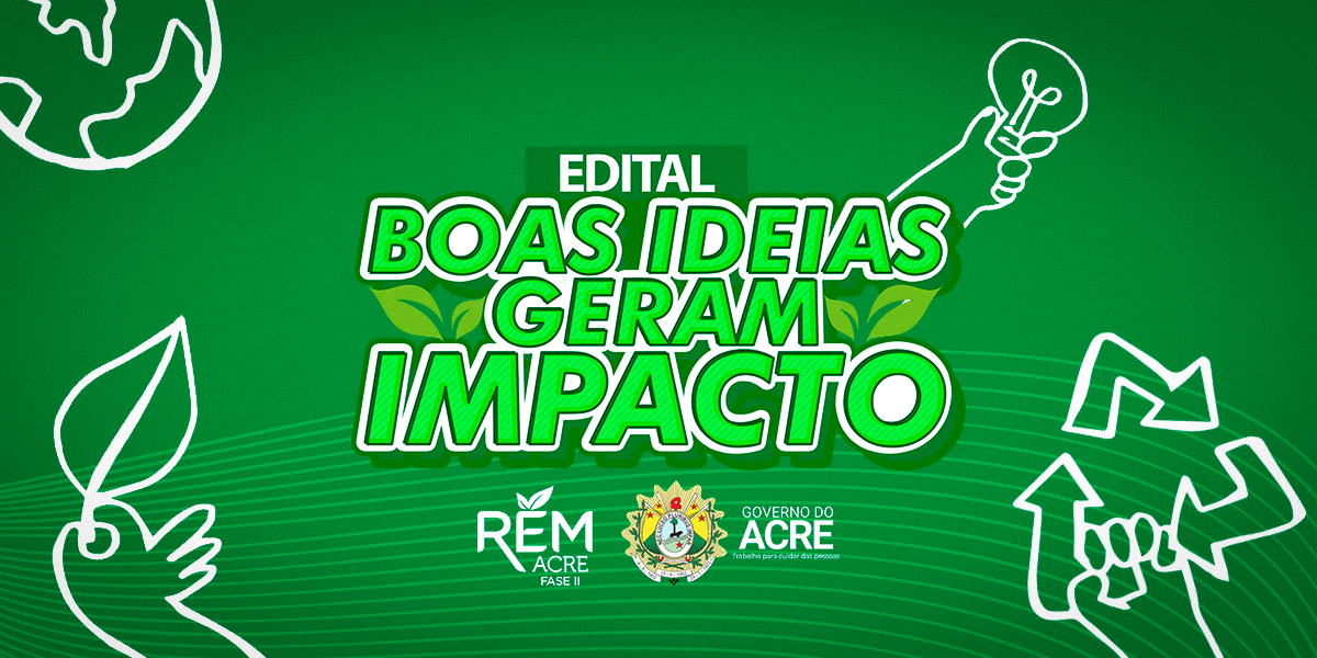 Estado divulga resultado preliminar do edital Boas Ideias Geram Impacto, do Programa REM Acre